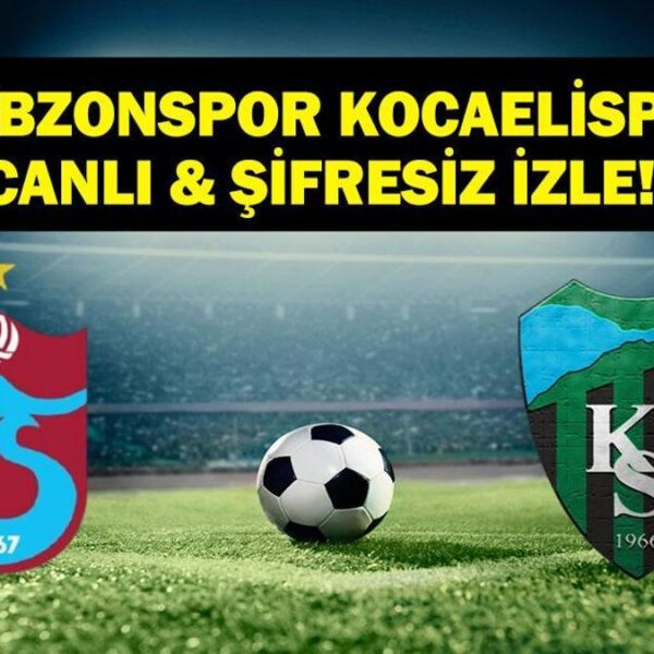 Trabzonspor Kocaelisport Canlı İzleme | Match Kocaelispor Süper Lig Trabzonspor Kocaelispor Bein Sports Live! İşte oyunun personeli